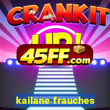kailane frauches
